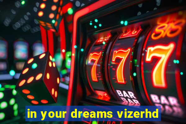 in your dreams vizerhd